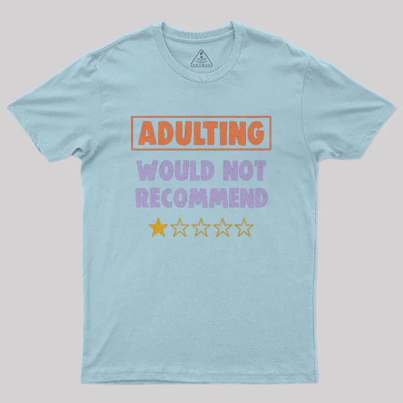 Adulting Would Not Recommend Nerd T-Shirt