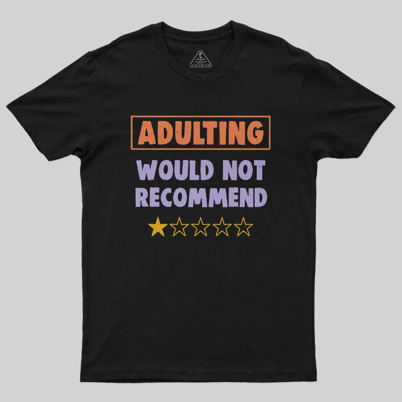 Adulting Would Not Recommend Nerd T-Shirt