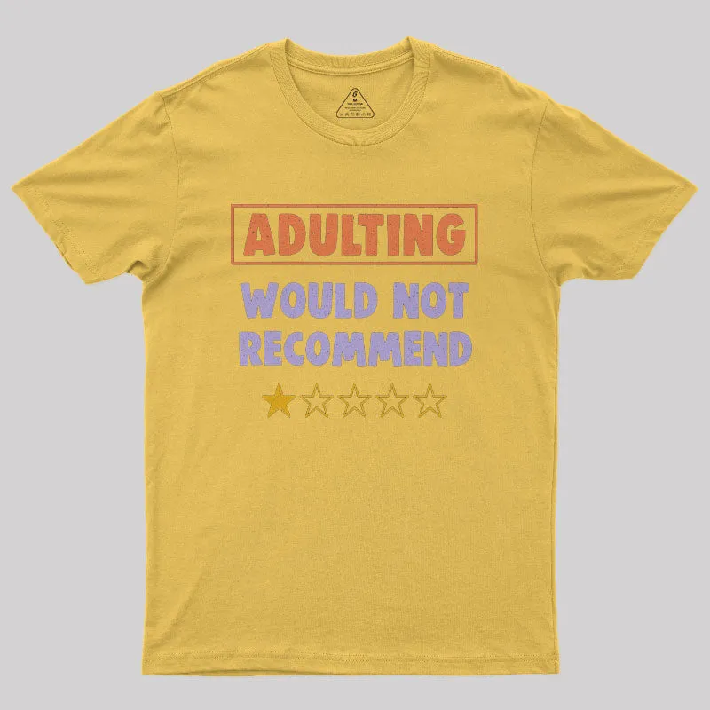 Adulting Would Not Recommend Nerd T-Shirt