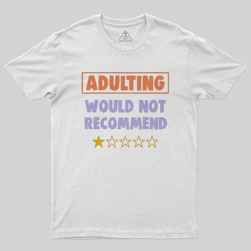 Adulting Would Not Recommend Nerd T-Shirt