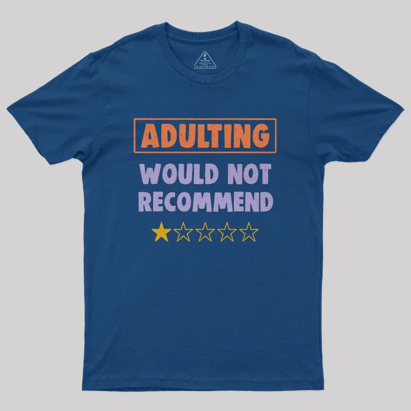 Adulting Would Not Recommend Nerd T-Shirt