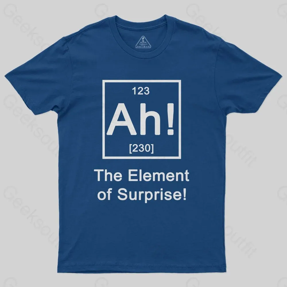 Ah! The element of surprise T-Shirt