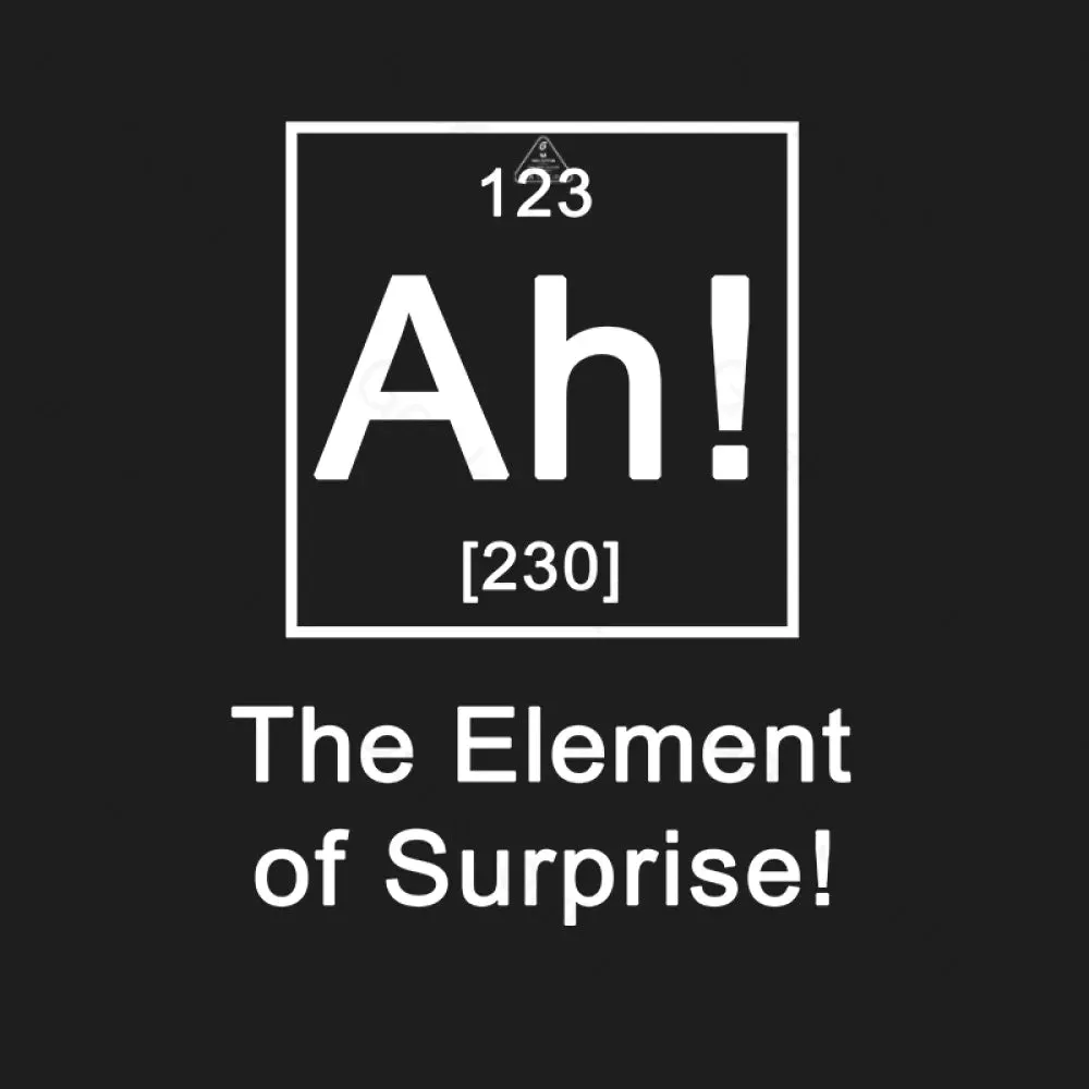 Ah! The element of surprise T-Shirt