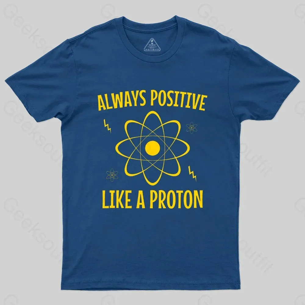 Alaways Positive Like A Proton T-shirt