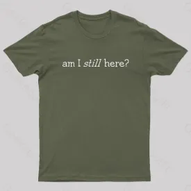 Am I Still Here Nerd T-Shirt