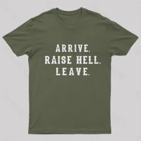 Arrive Raise Hell Leave T-Shirt