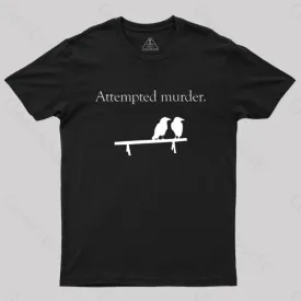 Attempted Murder T-Shirt