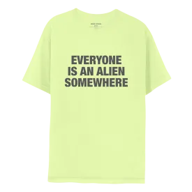 Everyone Is An Alien Somewhere - Green Tee